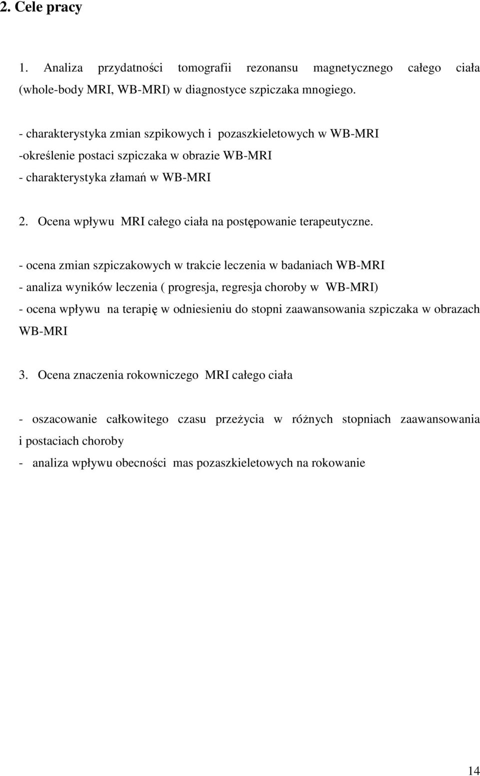 Ocena wpływu MRI całego ciała na postępowanie terapeutyczne.