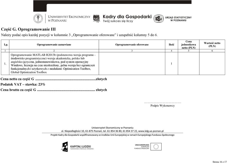 Oprogramowanie MATLAB R203b (podstawowa wersja programu - środowisko programistyczne) wersja akademicka, polsko lub angielsko-języczna, jednostanowiskowa, pod system operacyjny