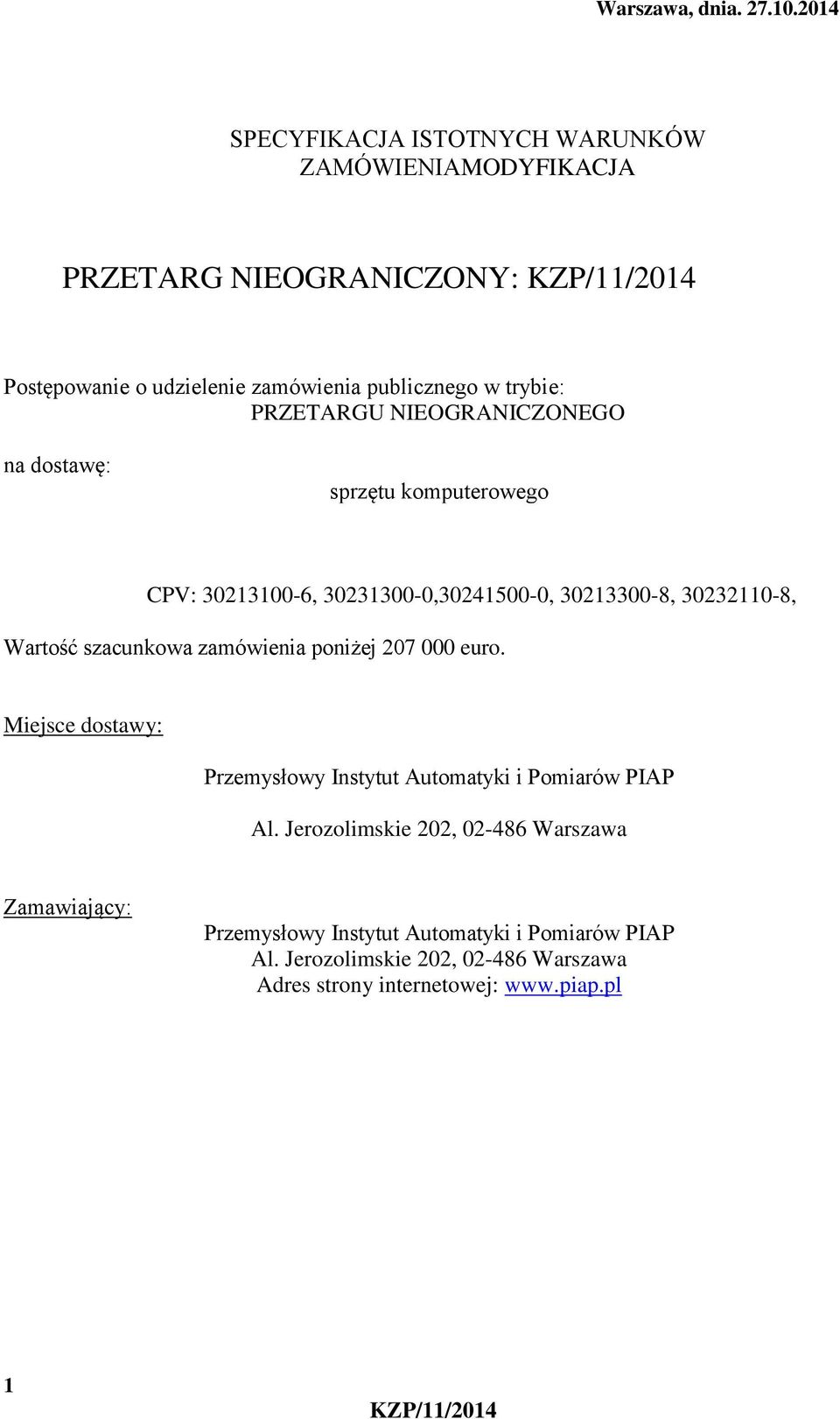 PRZETARGU NIEOGRANICZONEGO na dostawę: sprzętu komputerowego CPV: 30213100-6, 30231300-0,30241500-0, 30213300-8, 30232110-8, Wartość szacunkowa