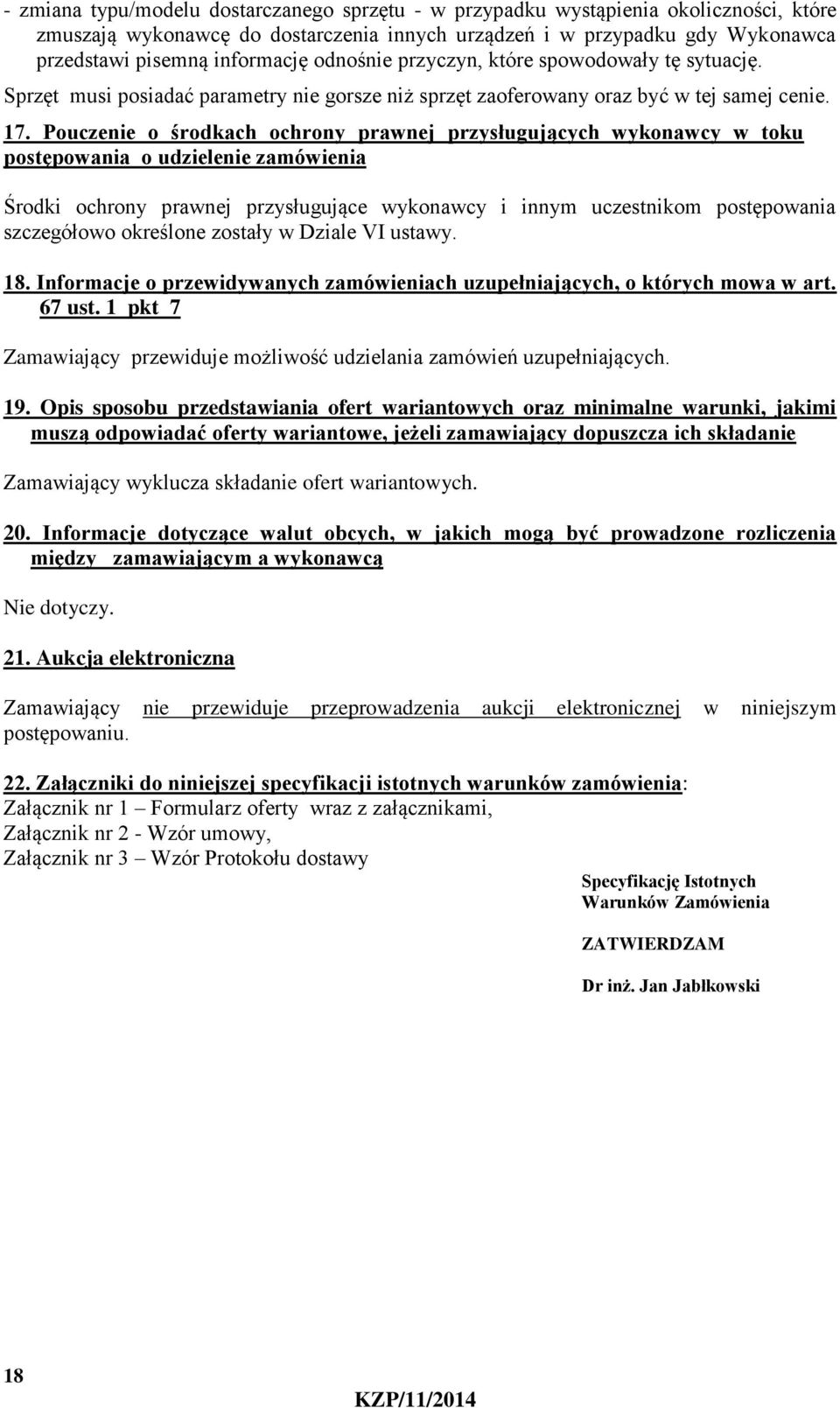 Pouczenie o środkach ochrony prawnej przysługujących wykonawcy w toku postępowania o udzielenie zamówienia Środki ochrony prawnej przysługujące wykonawcy i innym uczestnikom postępowania szczegółowo