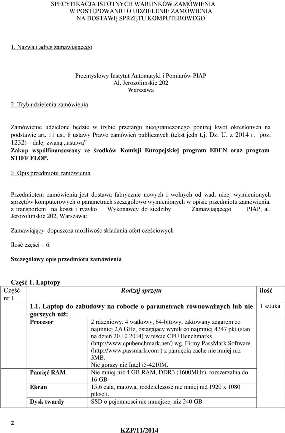 Jerozolimskie 202 Warszawa Zamówienie udzielone będzie w trybie przetargu nieograniczonego poniżej kwot określonych na podstawie art. 11 ust. 8 ustawy Prawo zamówień publicznych (tekst jedn t.j. Dz.