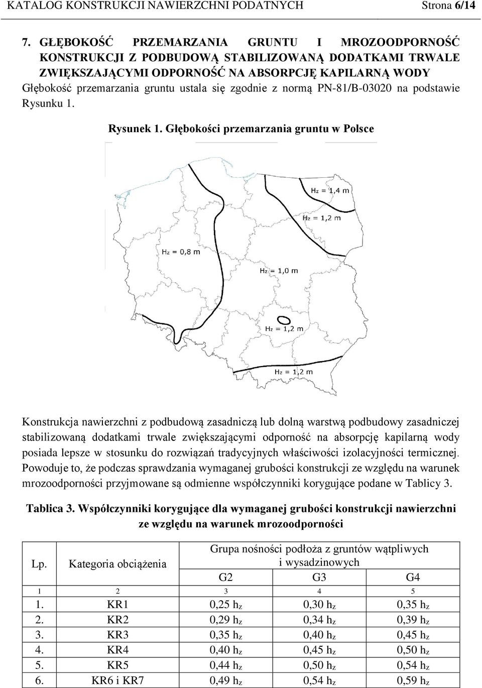 zgodnie z normą PN-81/B-03020 na podstawie Rysunku 1. Rysunek 1.