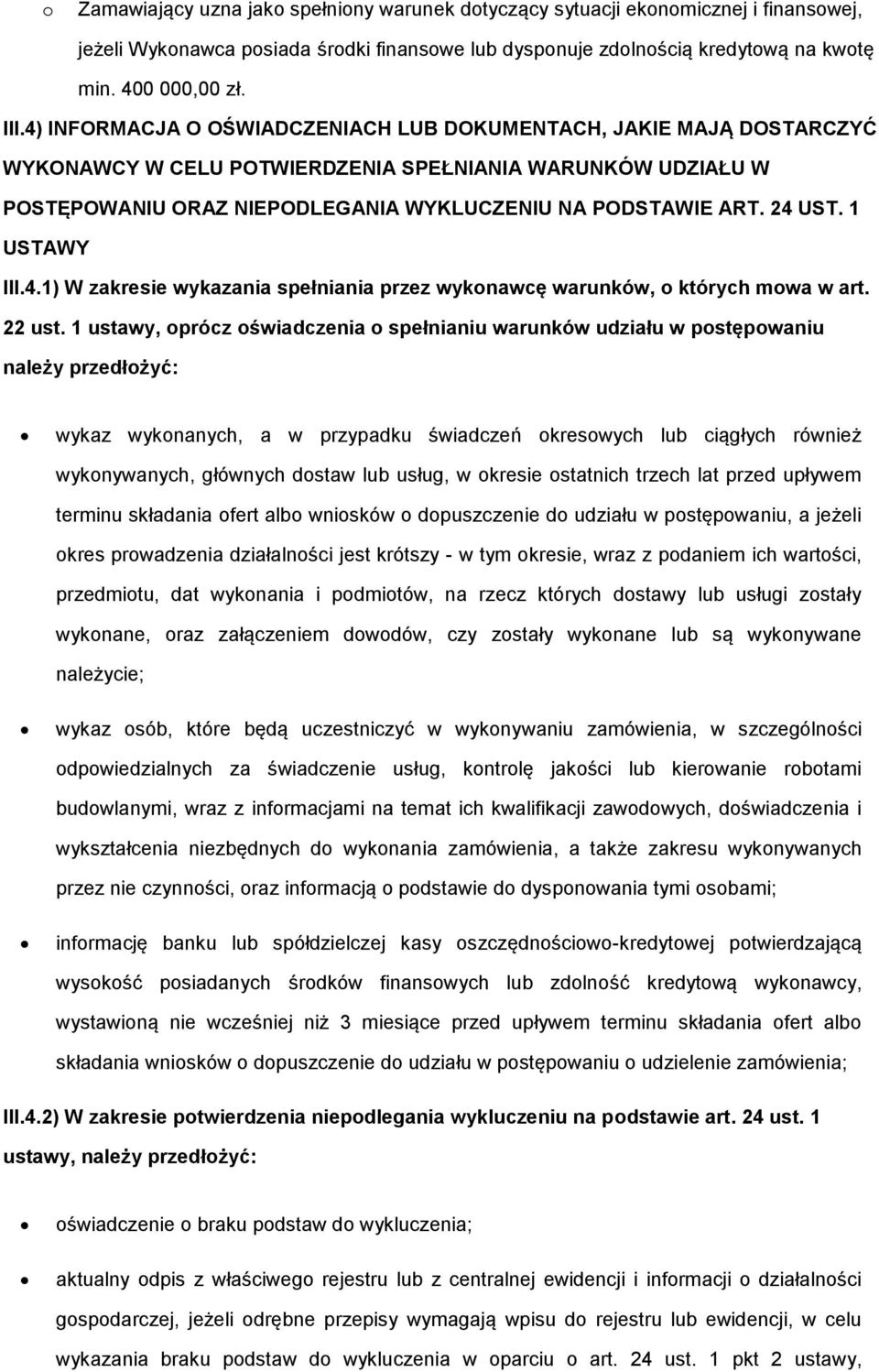 1 USTAWY III.4.1) W zakresie wykazania spełniania przez wykonawcę warunków, o których mowa w art. 22 ust.