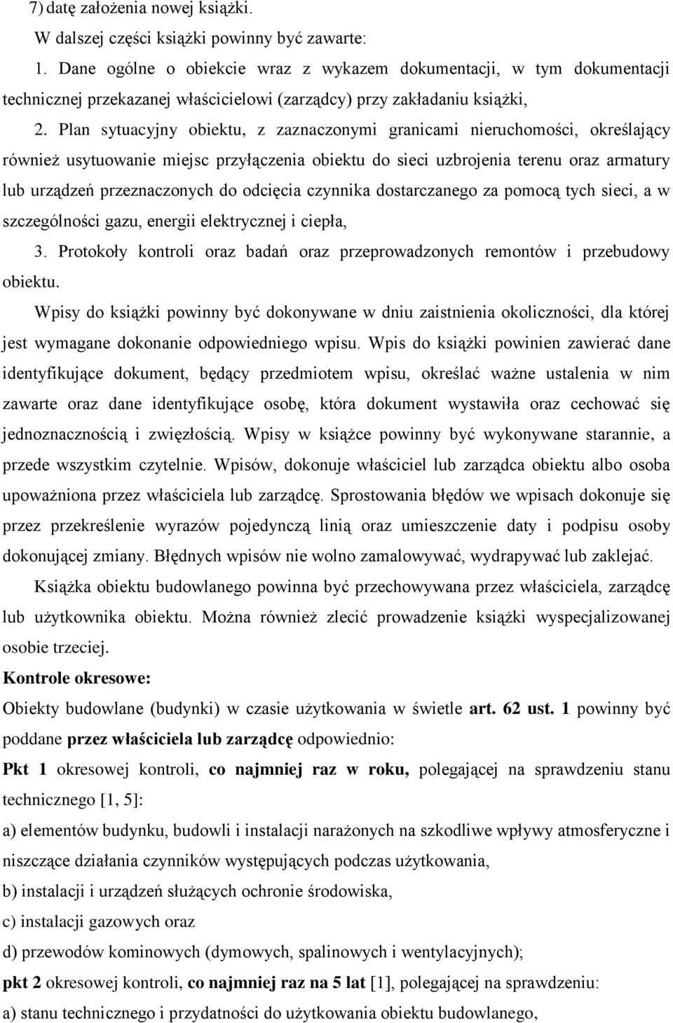 Plan sytuacyjny obiektu, z zaznaczonymi granicami nieruchomości, określający również usytuowanie miejsc przyłączenia obiektu do sieci uzbrojenia terenu oraz armatury lub urządzeń przeznaczonych do