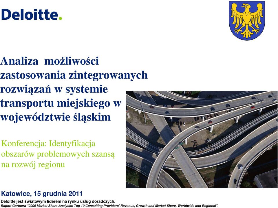 Katowice, 15 grudnia 2011 Deloitte jest światowym liderem na rynku usług doradczych.