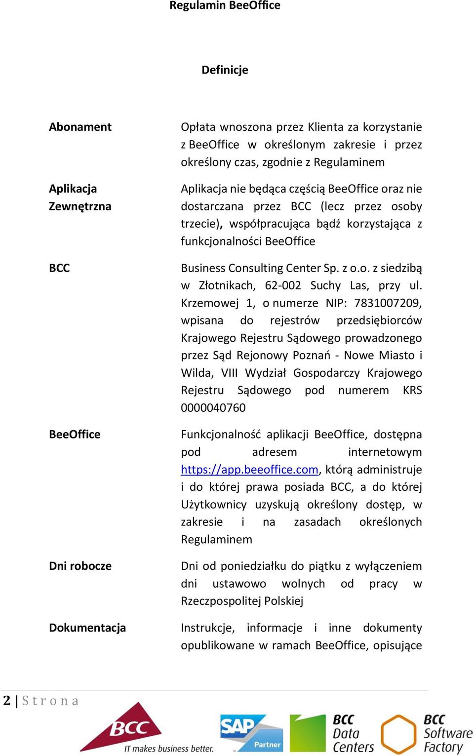 Consulting Center Sp. z o.o. z siedzibą w Złotnikach, 62-002 Suchy Las, przy ul.