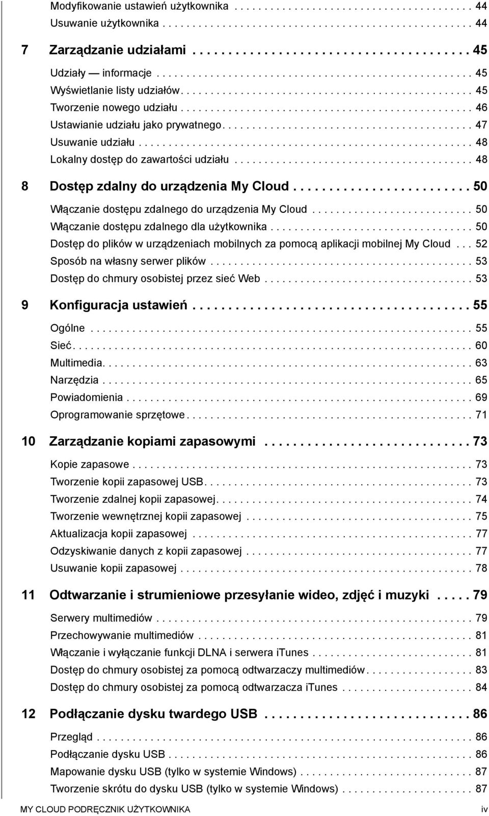 ................................................ 46 Ustawianie udziału jako prywatnego.......................................... 47 Usuwanie udziału........................................................ 48 Lokalny dostęp do zawartości udziału.