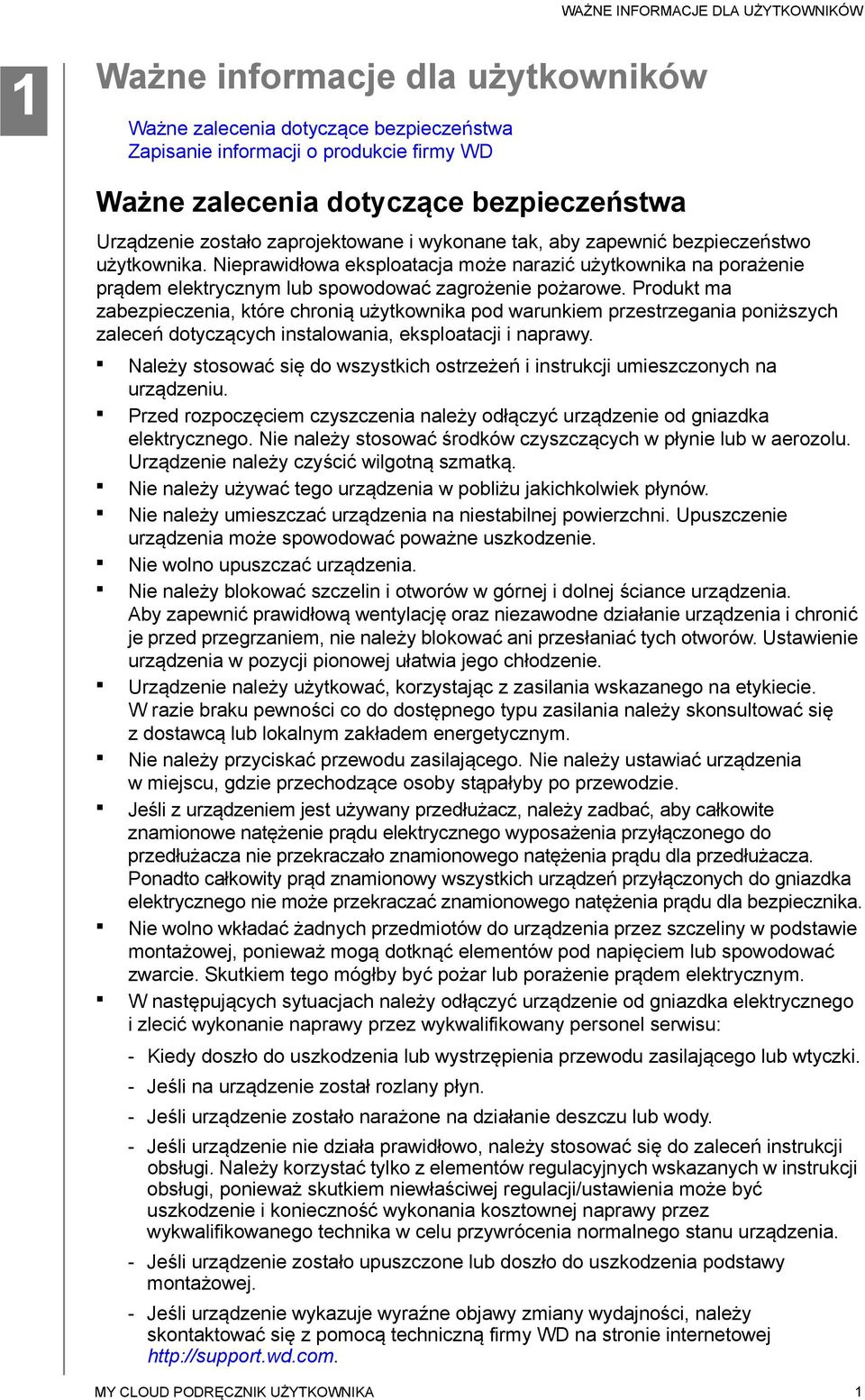 Nieprawidłowa eksploatacja może narazić użytkownika na porażenie prądem elektrycznym lub spowodować zagrożenie pożarowe.