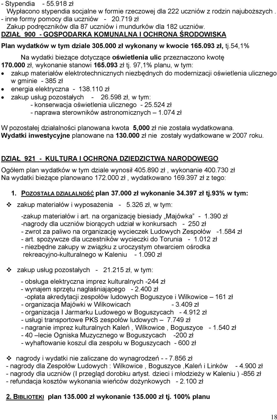 54,1% Na wydatki bieżące dotyczące oświetlenia ulic przeznaczono kwotę 170.000 zł, wykonanie stanowi 165.093 zł tj.