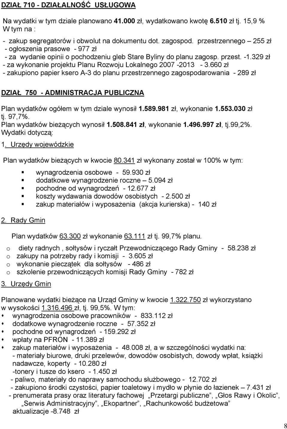 329 zł - za wykonanie projektu Planu Rozwoju Lokalnego 2007-2013 - 3.