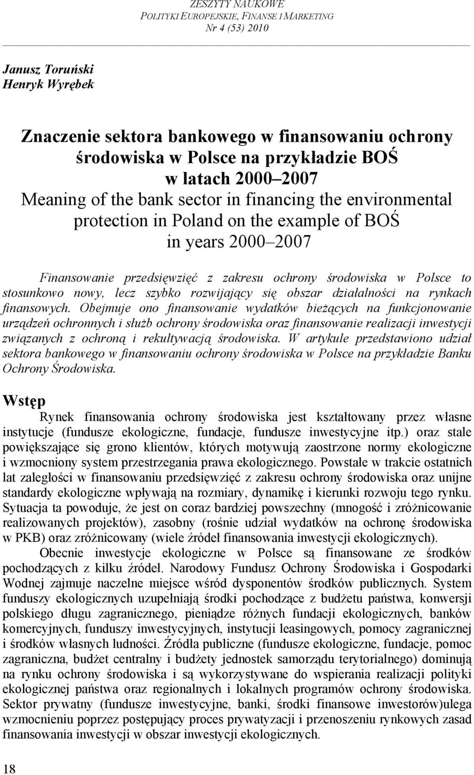 Polsce to stosunkowo nowy, lecz szybko rozwijający się obszar działalności na rynkach finansowych.