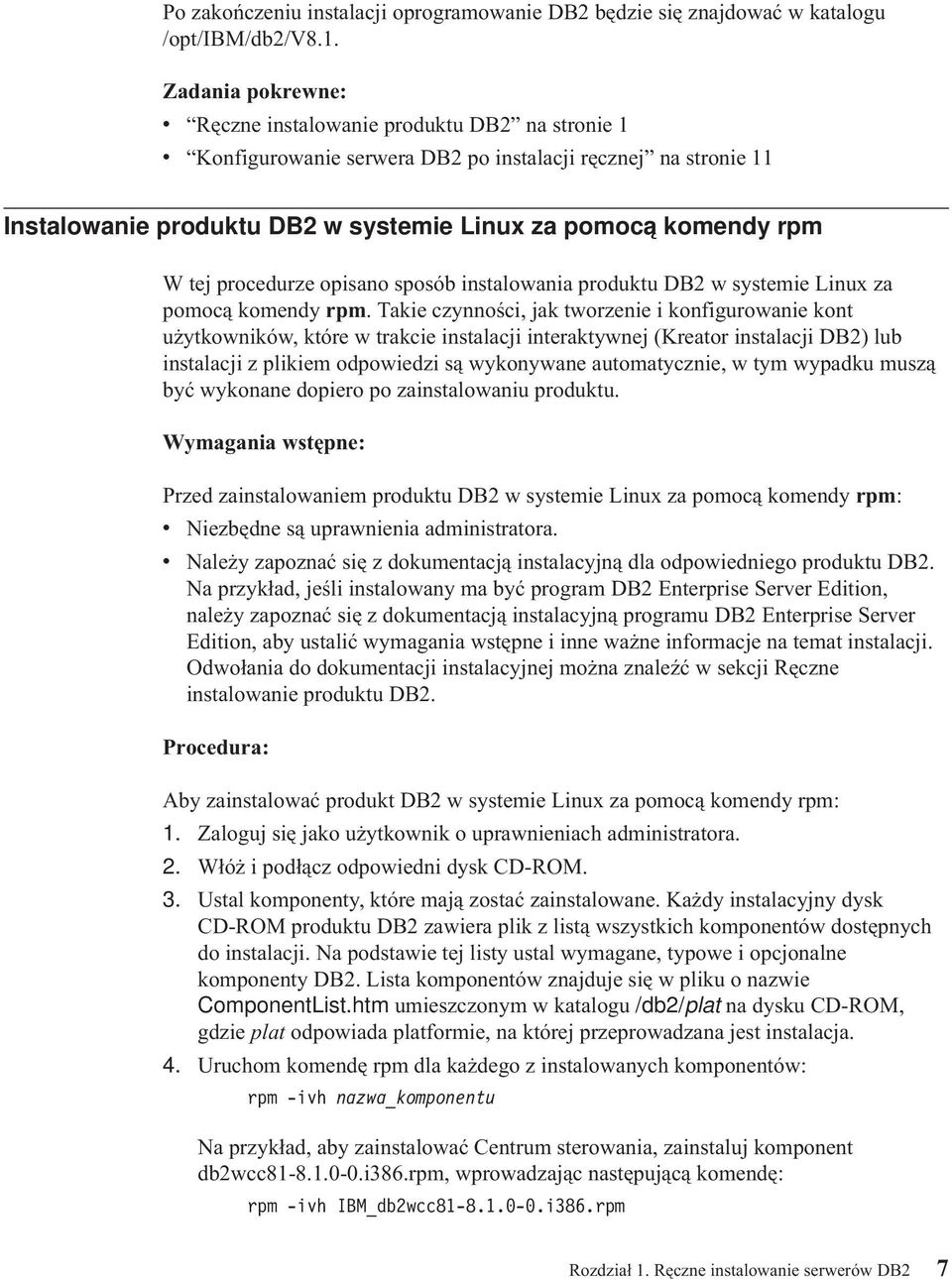 opisano sposób instalowania produktu DB2 w systemie Linux za pomocą komendy rpm.