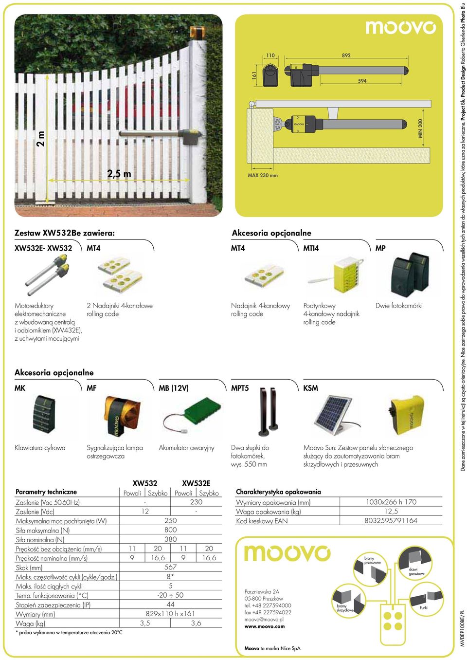 550 mm Podtynkowy 4-kanałowy nadajnik KSM MIN 200 Dwie fotokomórki Moovo Sun: Zestaw panelu słonecznego służący do zautomatyzowania bram skrzydłowych i przesuwnych Dane zamieszczone w tej instrukcji