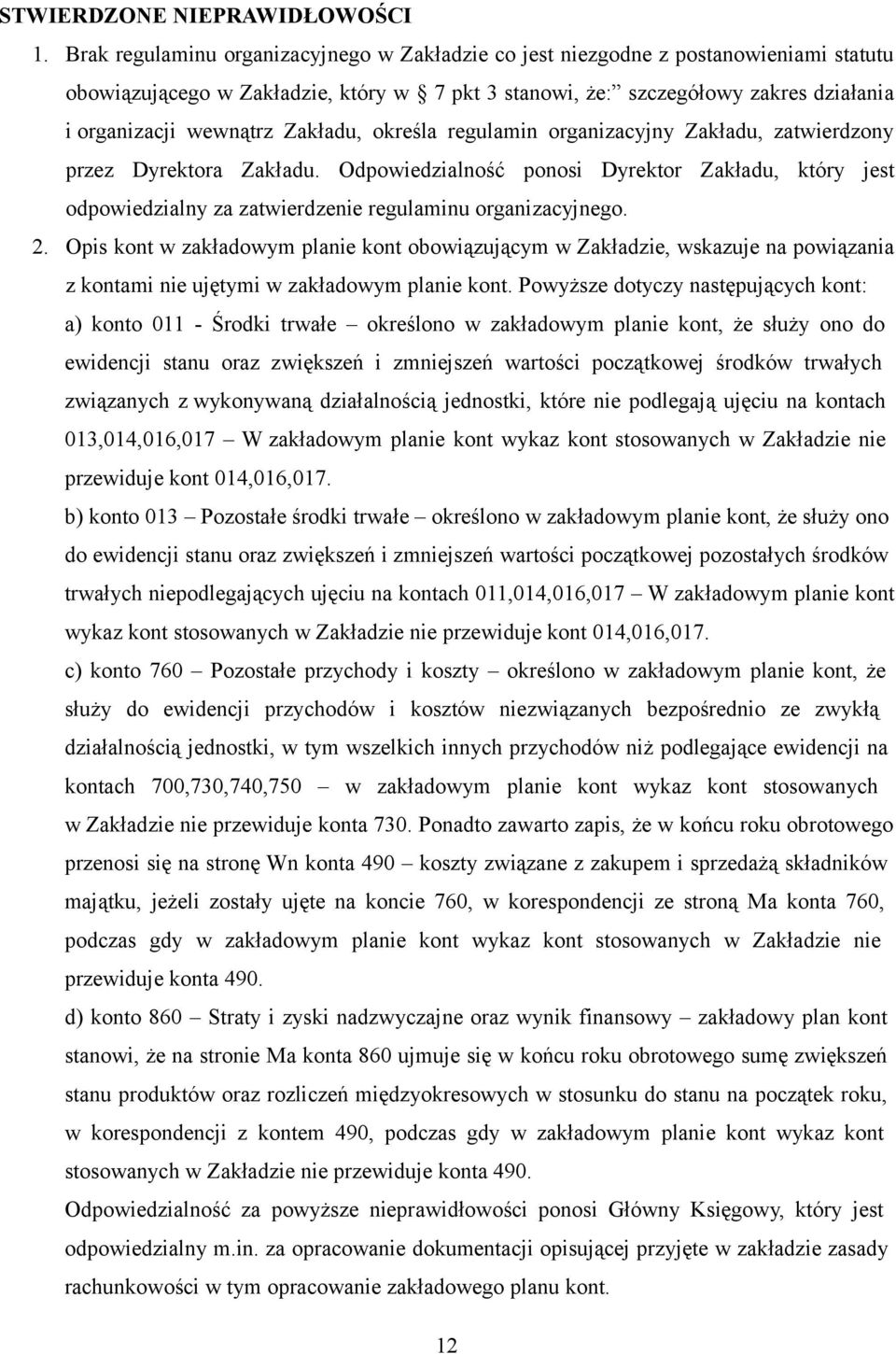 Zakładu, określa regulamin organizacyjny Zakładu, zatwierdzony przez Dyrektora Zakładu. Odpowiedzialność ponosi Dyrektor Zakładu, który jest odpowiedzialny za zatwierdzenie regulaminu organizacyjnego.