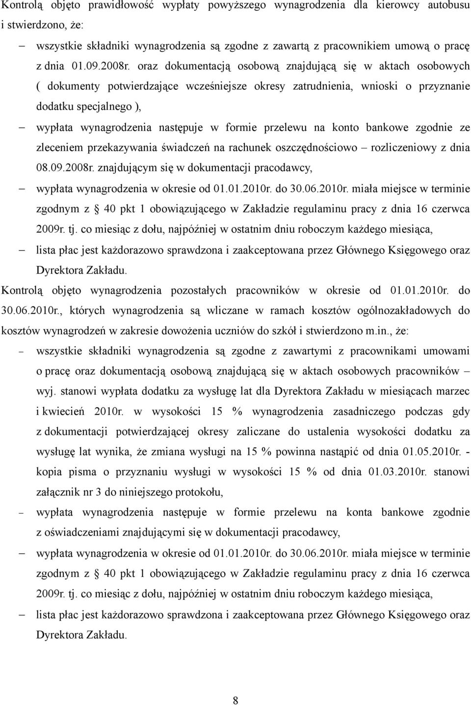 oraz dokumentacją osobową znajdującą się w aktach osobowych ( dokumenty potwierdzające wcześniejsze okresy zatrudnienia, wnioski o przyznanie dodatku specjalnego ), wypłata wynagrodzenia następuje w