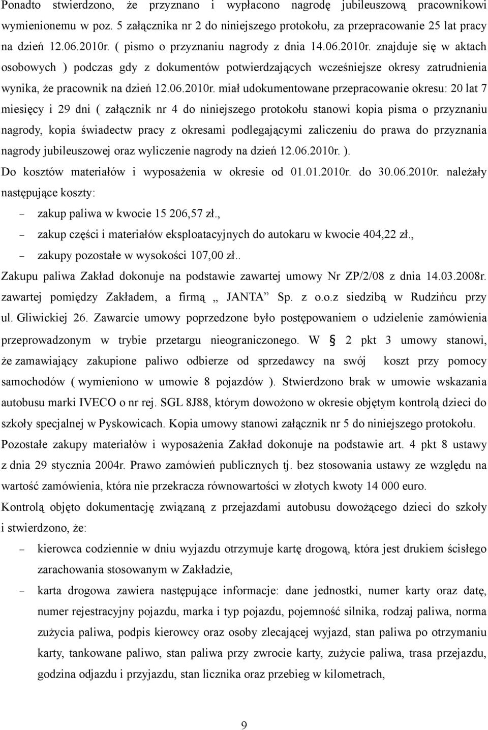 znajduje się w aktach osobowych ) podczas gdy z dokumentów potwierdzających wcześniejsze okresy zatrudnienia wynika, że pracownik na dzień 12.06.2010r.