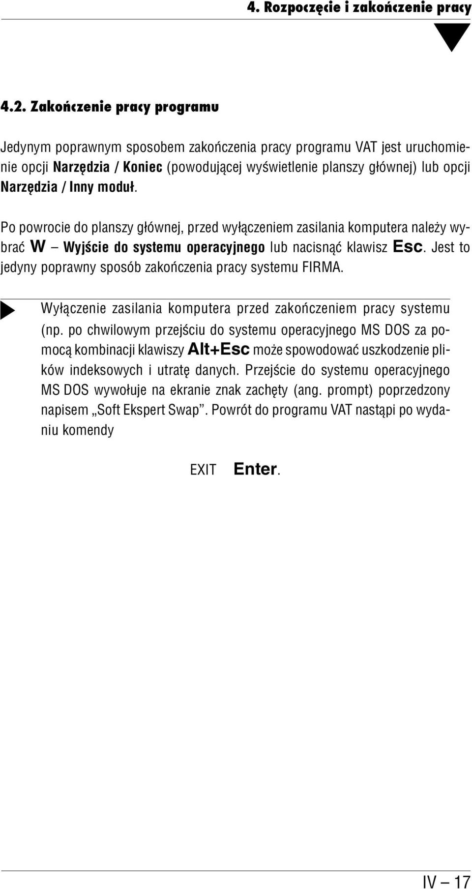 moduł. Po powrocie do planszy głównej, przed wyłączeniem zasilania komputera należy wy brać W Wyjście do systemu operacyjnego lub nacisnąć klawisz Esc.