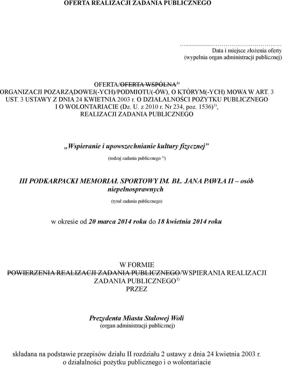 3 USTAWY Z DNIA 24 KWIETNIA 2003 r. O DZIAŁALNOŚCI POŻYTKU PUBLICZNEGO I O WOLONTARIACIE (Dz. U. z 2010 r. Nr 234, poz.