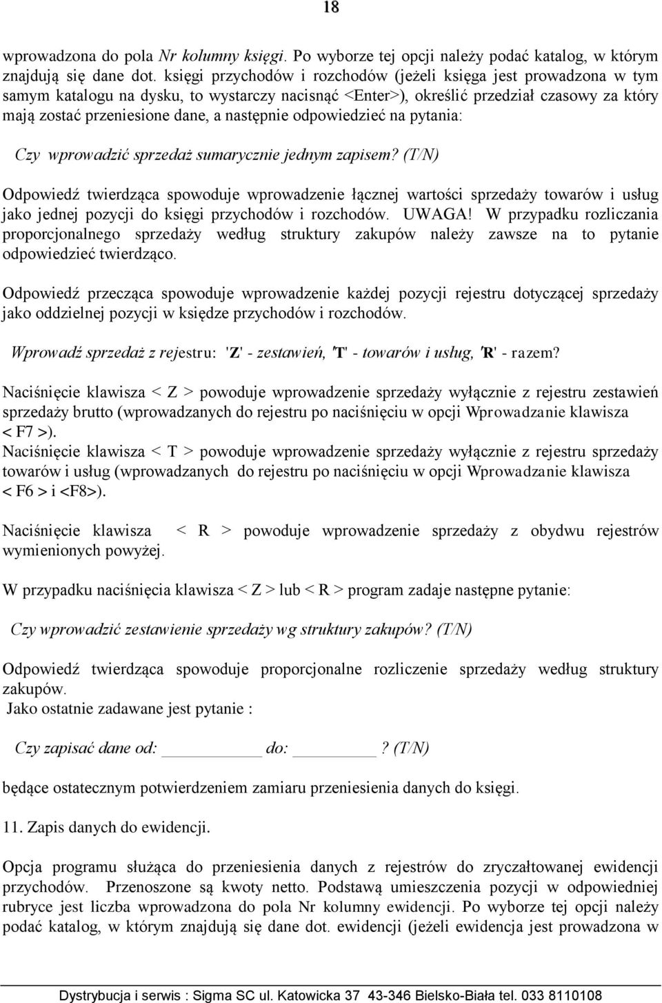 następnie odpowiedzieć na pytania: Czy wprowadzić sprzedaż sumarycznie jednym zapisem?