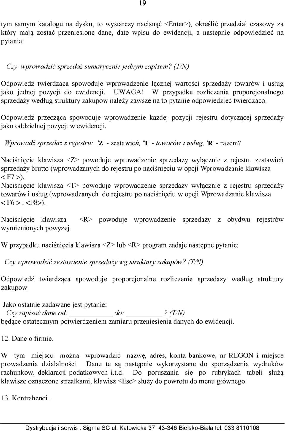 W przypadku rozliczania proporcjonalnego sprzedaży według struktury zakupów należy zawsze na to pytanie odpowiedzieć twierdząco.