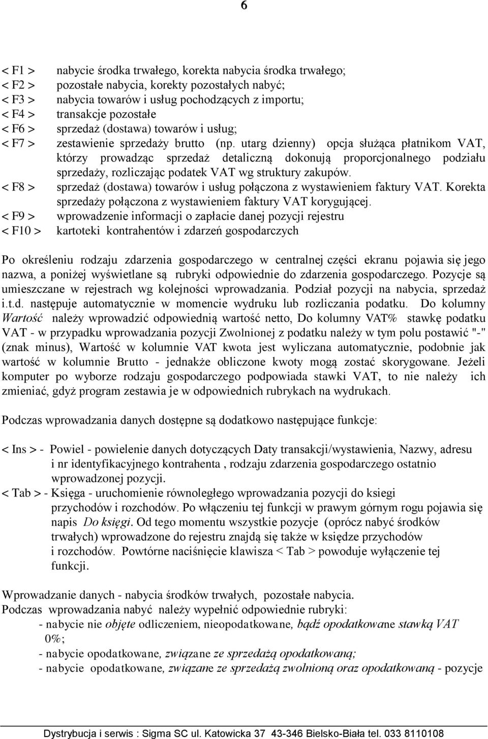 utarg dzienny) opcja służąca płatnikom VAT, którzy prowadząc sprzedaż detaliczną dokonują proporcjonalnego podziału sprzedaży, rozliczając podatek VAT wg struktury zakupów.