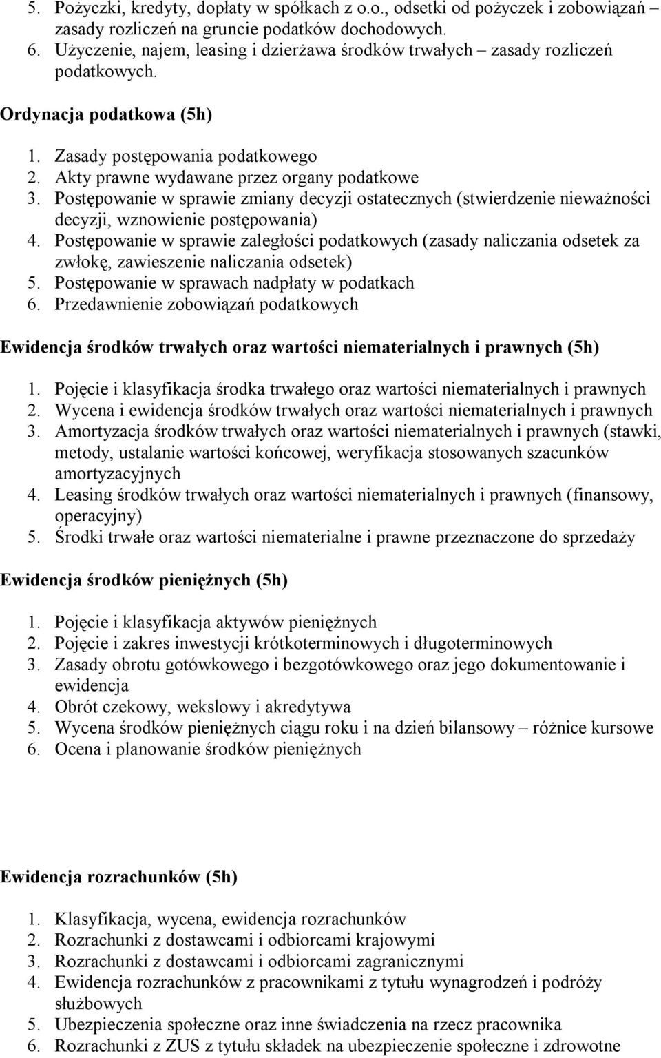 Postępowanie w sprawie zmiany decyzji ostatecznych (stwierdzenie nieważności decyzji, wznowienie postępowania) 4.