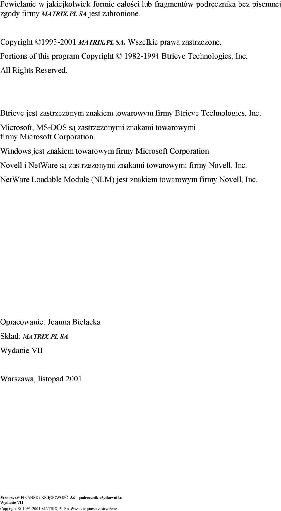 Microsoft, MS-DOS są zastrzeżonymi znakami towarowymi firmy Microsoft Corporation. Windows jest znakiem towarowym firmy Microsoft Corporation.