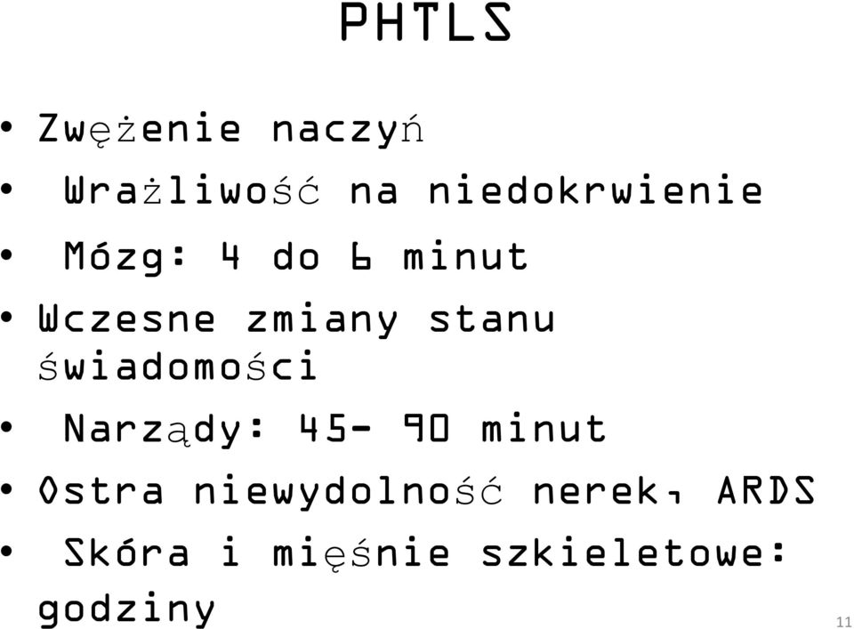 stanu świadomości Narządy: 45-90 minut Ostra