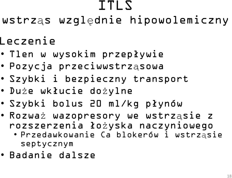 Szybki bolus 20 ml/kg płynów Rozważ wazopresory we wstrząsie z rozszerzenia