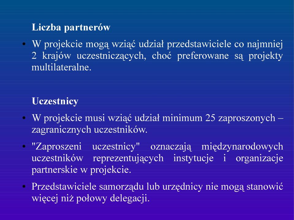 Uczestnicy W projekcie musi wziąć udział minimum 25 zaproszonych zagranicznych uczestników.