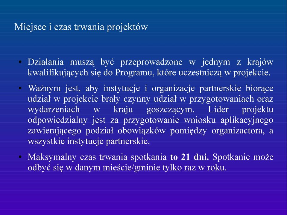 Ważnym jest, aby instytucje i organizacje partnerskie biorące udział w projekcie brały czynny udział w przygotowaniach oraz wydarzeniach w kraju