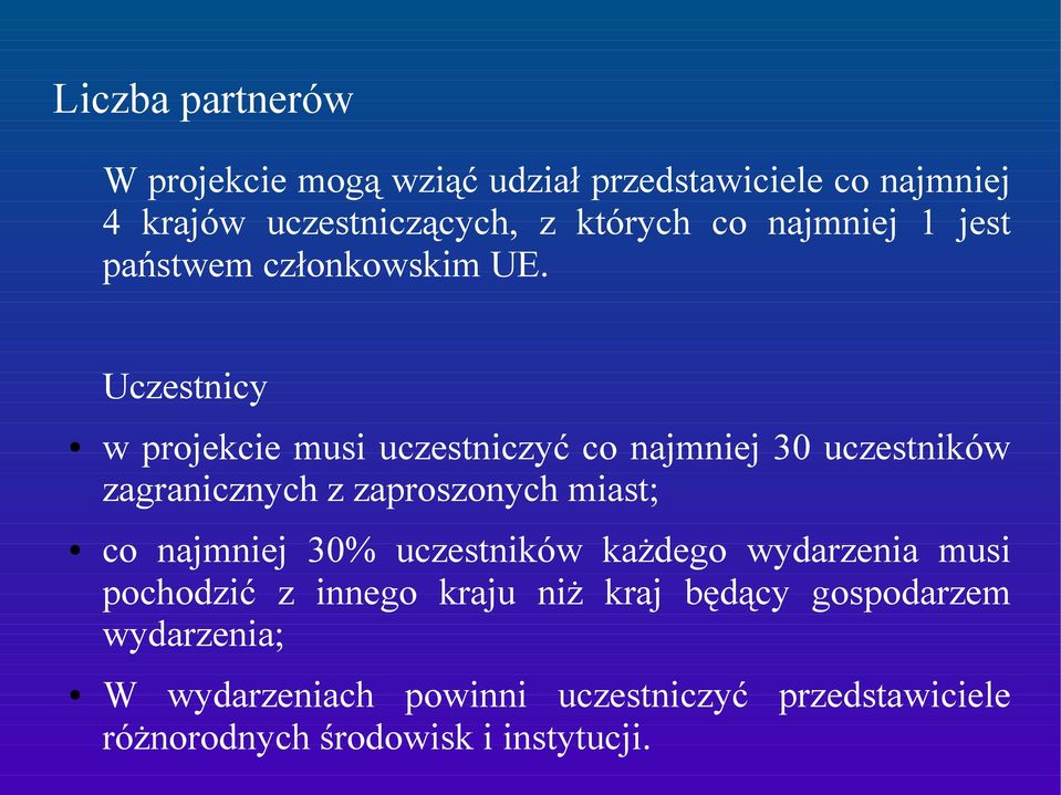 Uczestnicy w projekcie musi uczestniczyć co najmniej 30 uczestników zagranicznych z zaproszonych miast; co najmniej