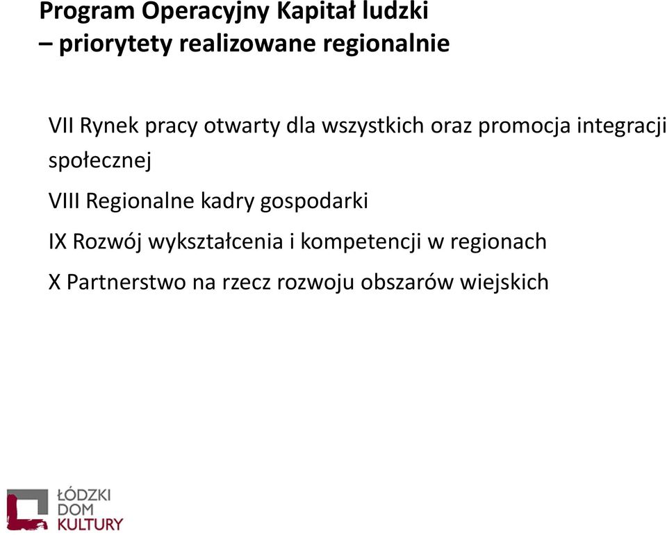 społecznej VIII Regionalne kadry gospodarki IX Rozwój wykształcenia