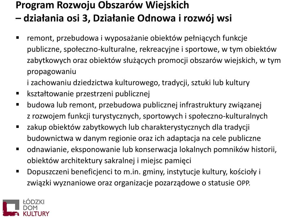 publicznej budowa lub remont, przebudowa publicznej infrastruktury związanej z rozwojem funkcji turystycznych, sportowych i społeczno-kulturalnych zakup obiektów zabytkowych lub charakterystycznych