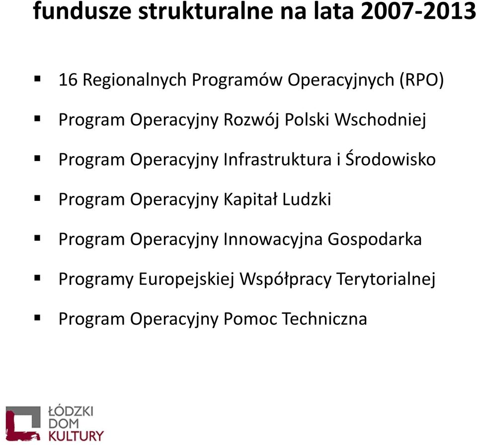 i Środowisko Program Operacyjny Kapitał Ludzki Program Operacyjny Innowacyjna