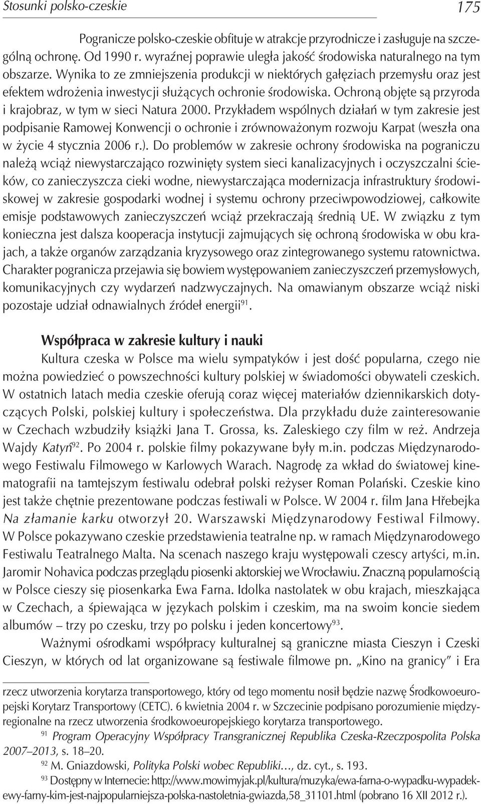 Wynika to ze zmniejszenia produkcji w niektórych gałęziach przemysłu oraz jest efektem wdrożenia inwestycji służących ochronie środowiska.