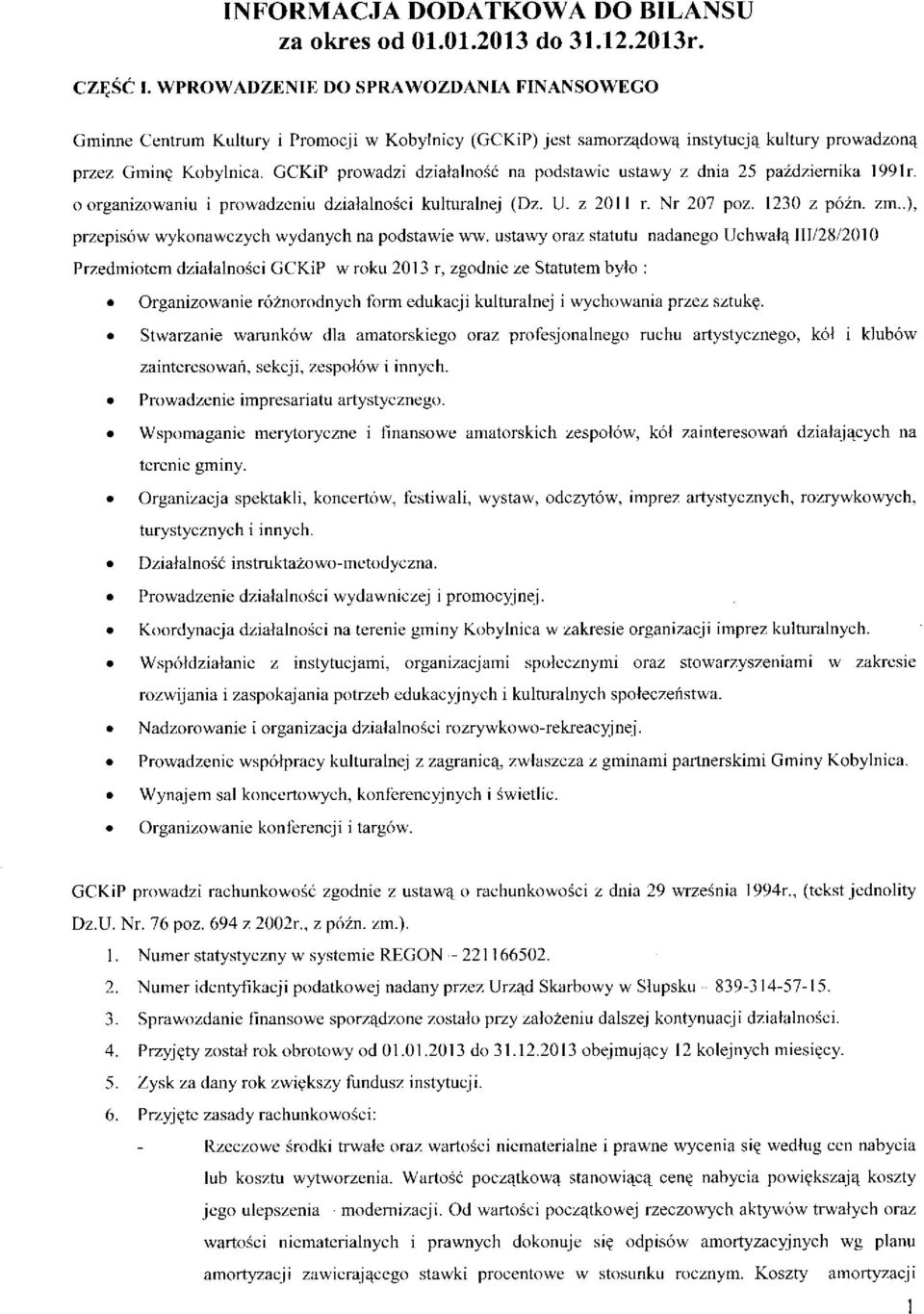 GCKiP prwadzi dzialalnsi na pdstawic ustawy z dnia 25 pazdziemika l99lr. rganizwaniu i prwadzcniu dzialalnsci kulturalnej (Dz. U. z 20ll r. Nr 20'7 pz. 1230 z p6in. zm.