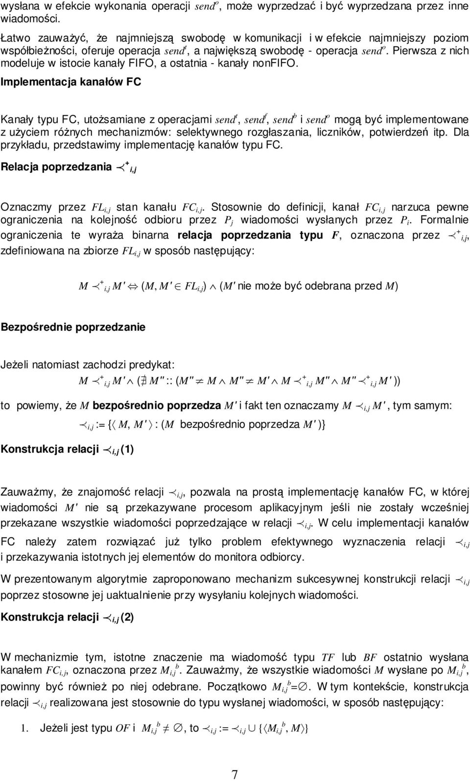 Pierwsza z nich modeluje w istocie kanały FIFO, a ostatnia - kanały nonfifo.