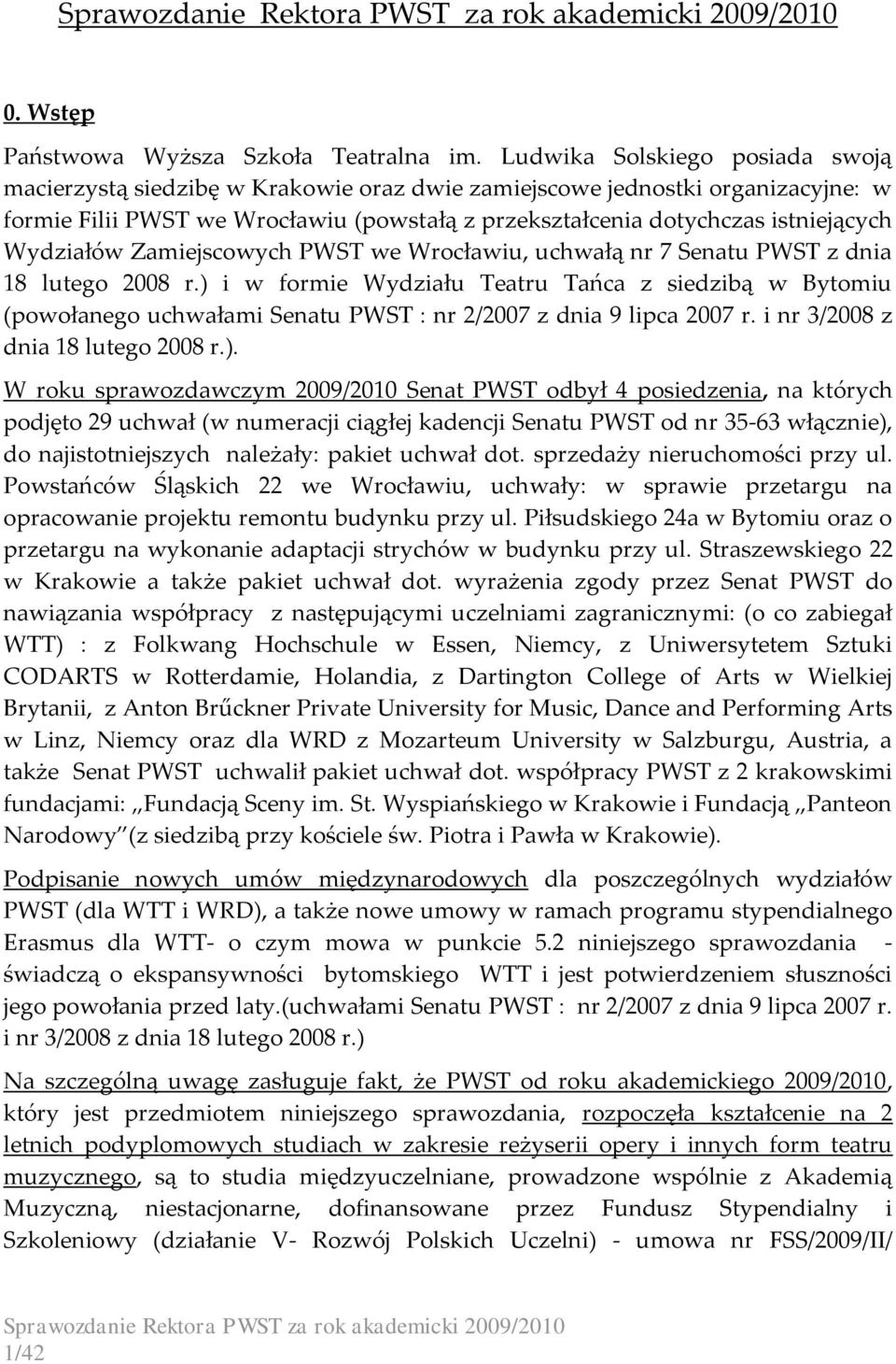 Wydziałów Zamiejscowych PWST we Wrocławiu, uchwałą nr 7 Senatu PWST z dnia 18 lutego 2008 r.