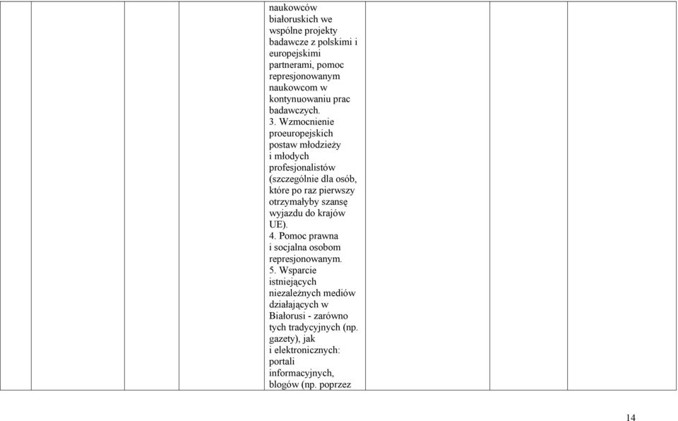 Wzmocnienie proeuropejskich postaw młodzieży i młodych profesjonalistów (szczególnie dla osób, które po raz pierwszy otrzymałyby szansę