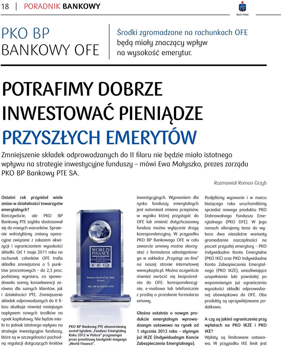 prezes zarządu PKO BP Bankowy PTE SA. Rozmawiał Roman Grzyb Ostatni rok przyniósł wiele zmian w działalności towarzystw emerytalnych?