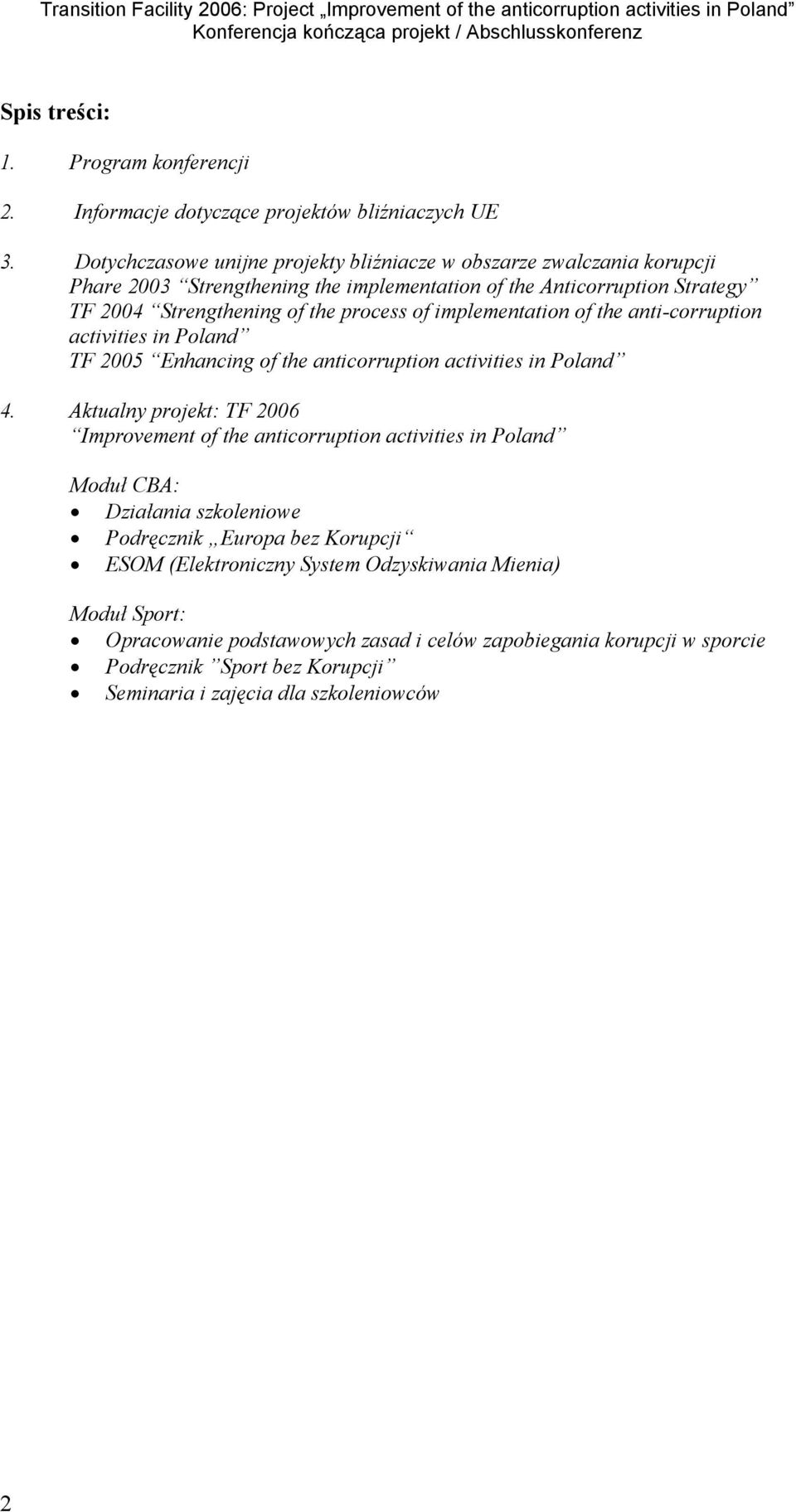 implementation of the anti-corruption activities in Poland TF 2005 Enhancing of the anticorruption activities in Poland 4.