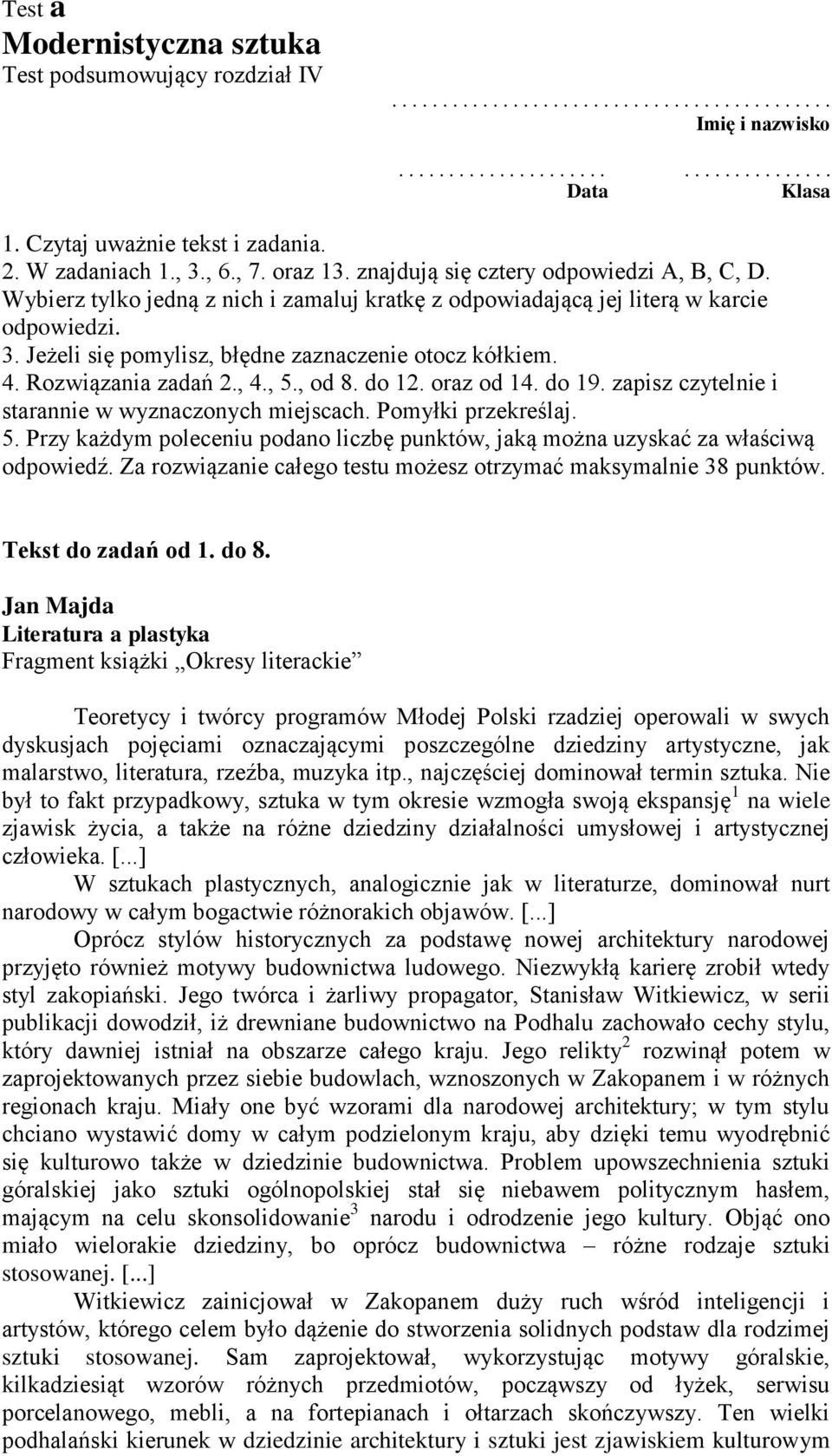 Wybierz tylko jedną z nich i zamaluj kratkę z odpowiadającą jej literą w karcie odpowiedzi. 3. Jeżeli się pomylisz, błędne zaznaczenie otocz kółkiem. 4. Rozwiązania zadań 2., 4., 5., od 8. do 12.