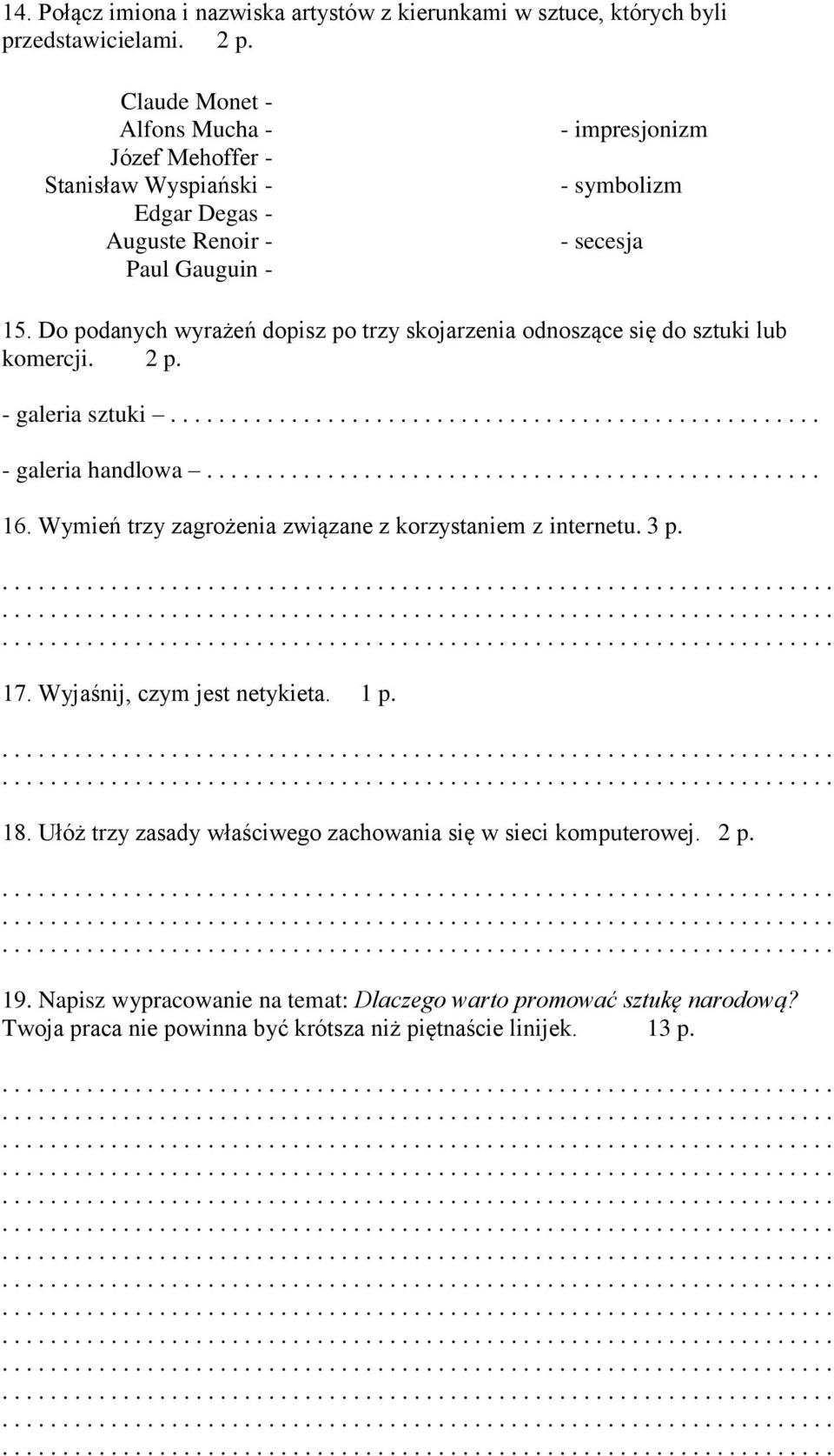 Do podanych wyrażeń dopisz po trzy skojarzenia odnoszące się do sztuki lub komercji. 2 p. - galeria sztuki...................................................... - galeria handlowa................................................... 16.