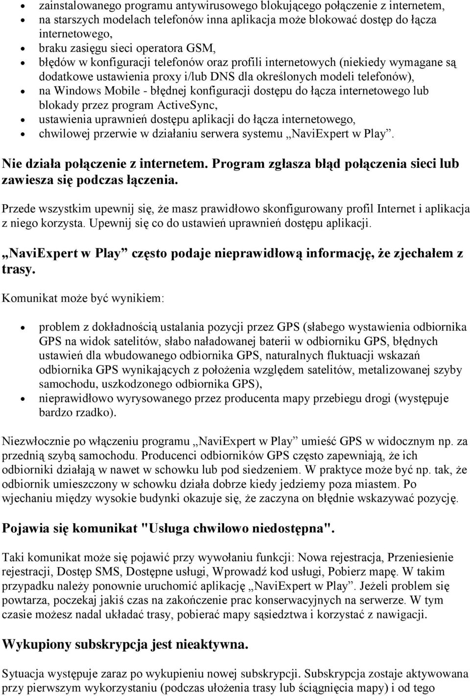 dostępu do łącza internetowego lub blokady przez program ActiveSync, ustawienia uprawnień dostępu aplikacji do łącza internetowego, chwilowej przerwie w działaniu serwera systemu NaviExpert w Play.