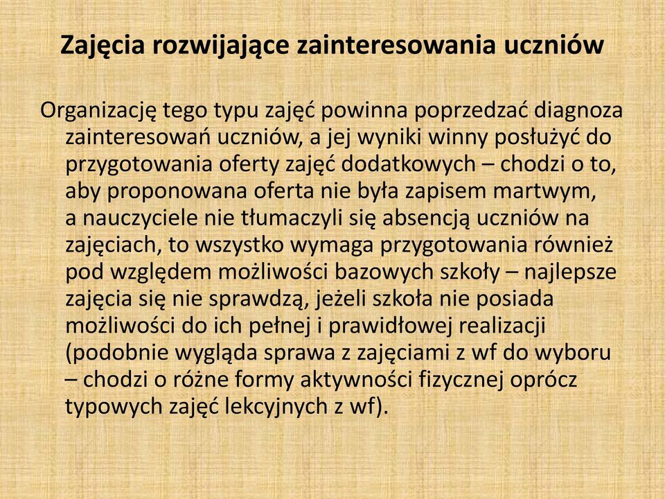 zajęciach, to wszystko wymaga przygotowania również pod względem możliwości bazowych szkoły najlepsze zajęcia się nie sprawdzą, jeżeli szkoła nie posiada