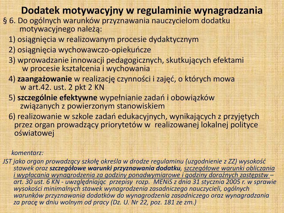 pedagogicznych, skutkujących efektami w procesie kształcenia i wychowania 4) zaangażowanie w realizację czynności i zajęć, o których mowa w art.42. ust.