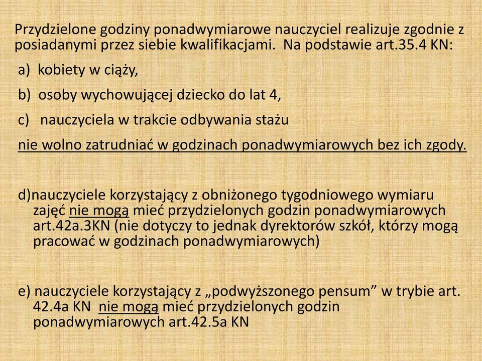 zgody. d)nauczyciele korzystający z obniżonego tygodniowego wymiaru zajęć nie mogą mieć przydzielonych godzin ponadwymiarowych art.42a.