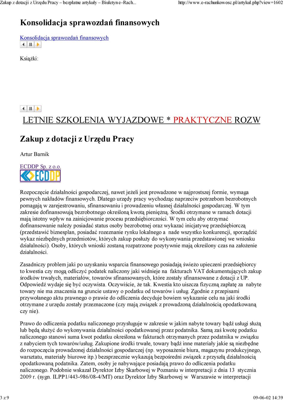 Dlatego urzędy pracy wychodząc naprzeciw potrzebom bezrobotnych pomagają w zarejestrowaniu, sfinansowaniu i prowadzeniu własnej działalności gospodarczej.