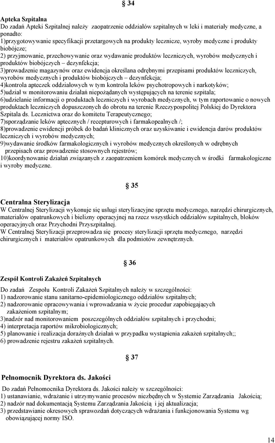 ewidencja określana odrębnymi przepisami produktów leczniczych, wyrobów medycznych i produktów biobójczych dezynfekcja; 4)kontrola apteczek oddziałowych w tym kontrola leków psychotropowych i